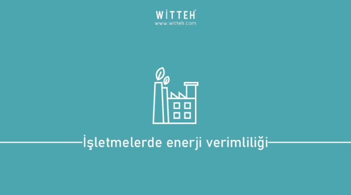 İklim ve Enerji Paketi Sonrası İşletmelerde Enerji Verimliliği