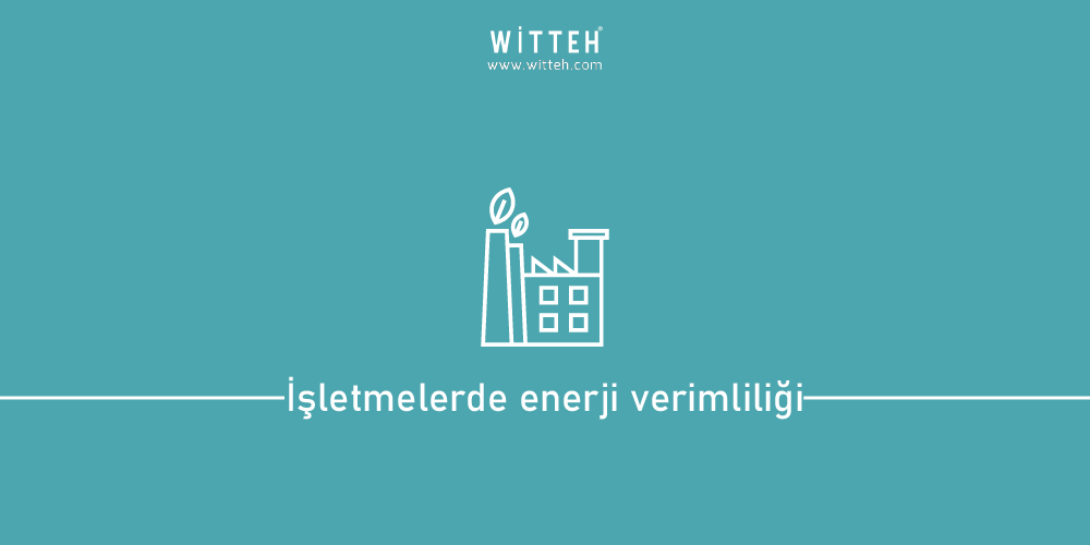 İklim ve Enerji Paketi Sonrası İşletmelerde Enerji Verimliliği