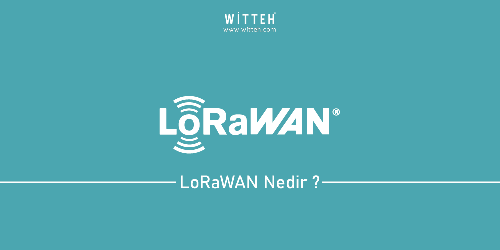 LoRaWAN Nedir?